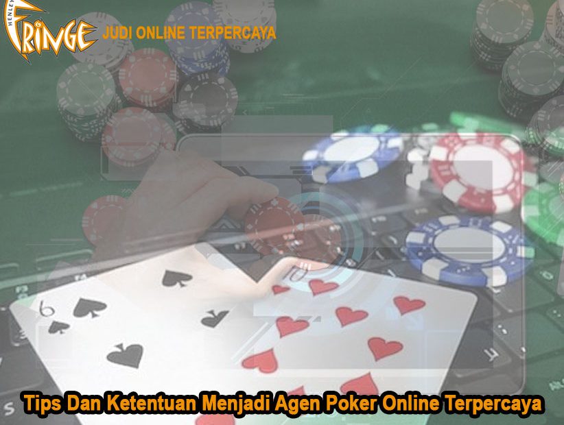 Poker Online Terpercaya Tips Dan Ketentuan Menjadi Agen - HenleyFringe